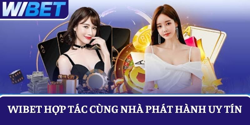Game cá cược tại WIBET cập nhật từ các đối tác uy tín