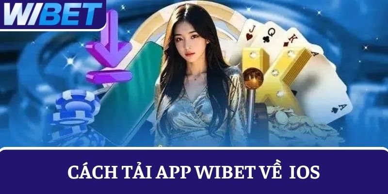 tải app WIBET về hệ điều hành IOS 