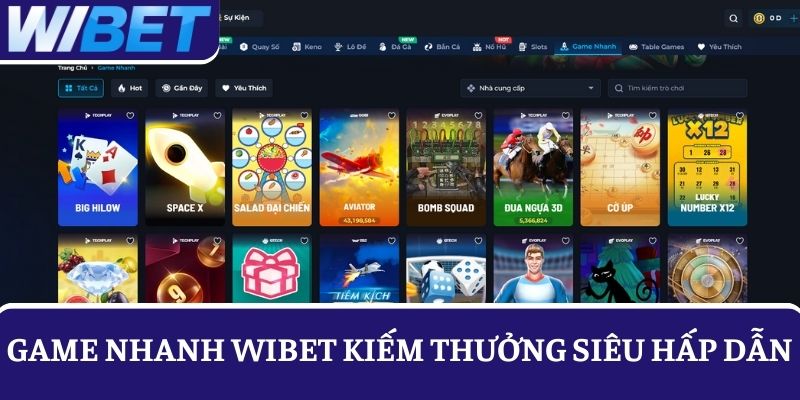 Kiếm thưởng lớn với game nhanh WIBET