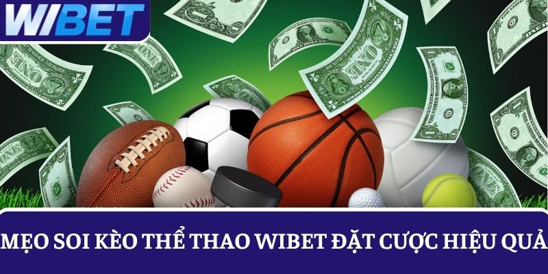 Mẹo soi kèo thể thao WIBET hiệu quả cho mọi trận đấu