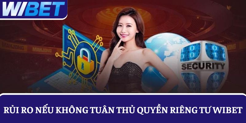 rủi ro khi không tuân thủ quyền riêng tư