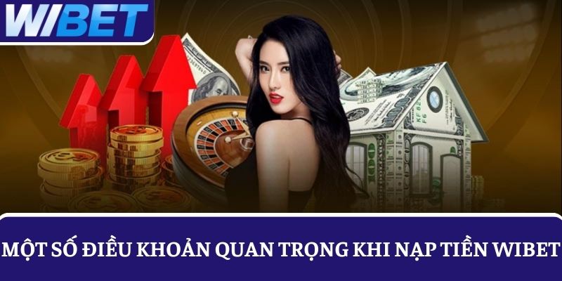 điều khoản nạp tiền WIBET