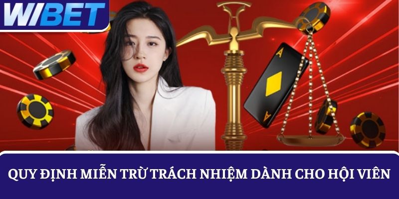 Quy định miễn trừ trách nhiệm đối với hội viên tham gia tại WIBET
