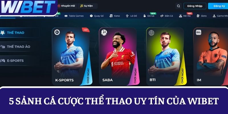Tham gia cá cược thể WIBET tại 5 nhà phát hành game nổi tiếng
