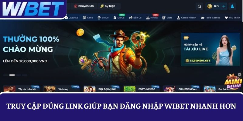 Truy cập đúng link giúp bạn đăng nhập WIBET nhanh hơn