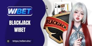 Cách chơi Blackjack được tổng hợp tất tần tật từ A-Z