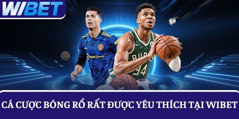 Cá cược bóng rổ là hình thức chơi rất được yêu thích tại WIBET