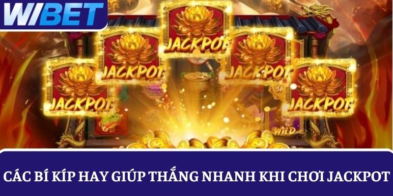 Chuyên gia chia sẻ các bí kíp hay giúp thắng nhanh khi chơi Jackpot là gì?