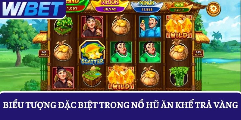 Hiểu rõ về 4 biểu tượng săn thưởng đặc biệt khi chơi slot Ăn khế Trả Vàng