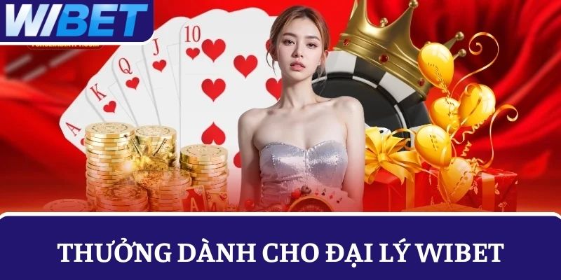 Phần thưởng dành cho đại lý WIBET