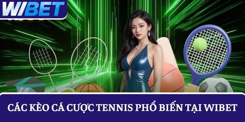 Phân tích các kèo cá cược Tennis phổ biến