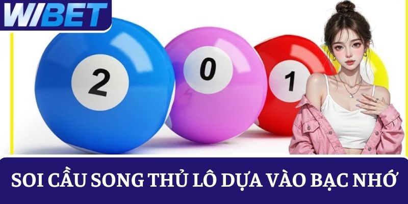 Phương pháp đặt cược song thủ lô dựa vào soi cầu bạc nhớ