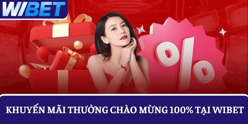 Tìm hiểu sự kiện khuyến mãi thưởng chào mừng 100%