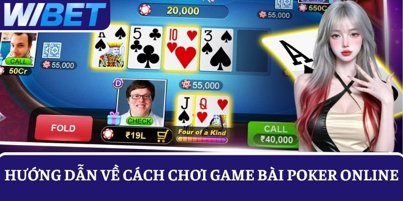 Trước khi chơi Poker online, người chơi cần nắm rõ về cách chơi game bài