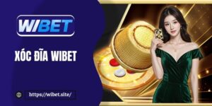 Xóc đĩa WIBET - Trải nghiệm cá cược săn thưởng khủng